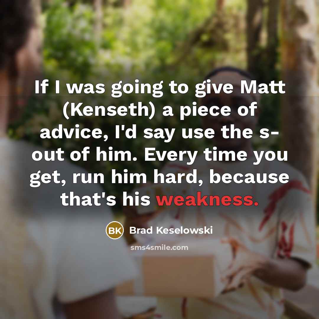 “If I was going to give Matt (Kenseth) a piece…” quote by Brad Keselowski