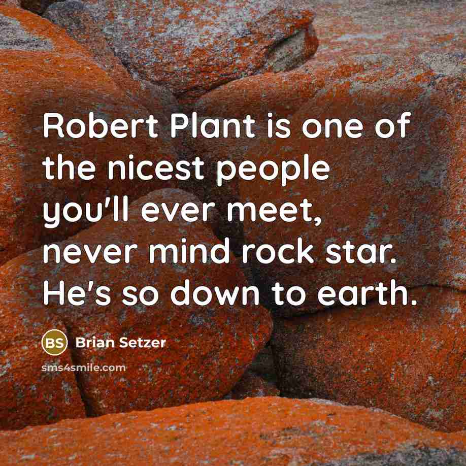 “Robert Plant is one of the nicest people you'll ever…” quote by Brian Setzer