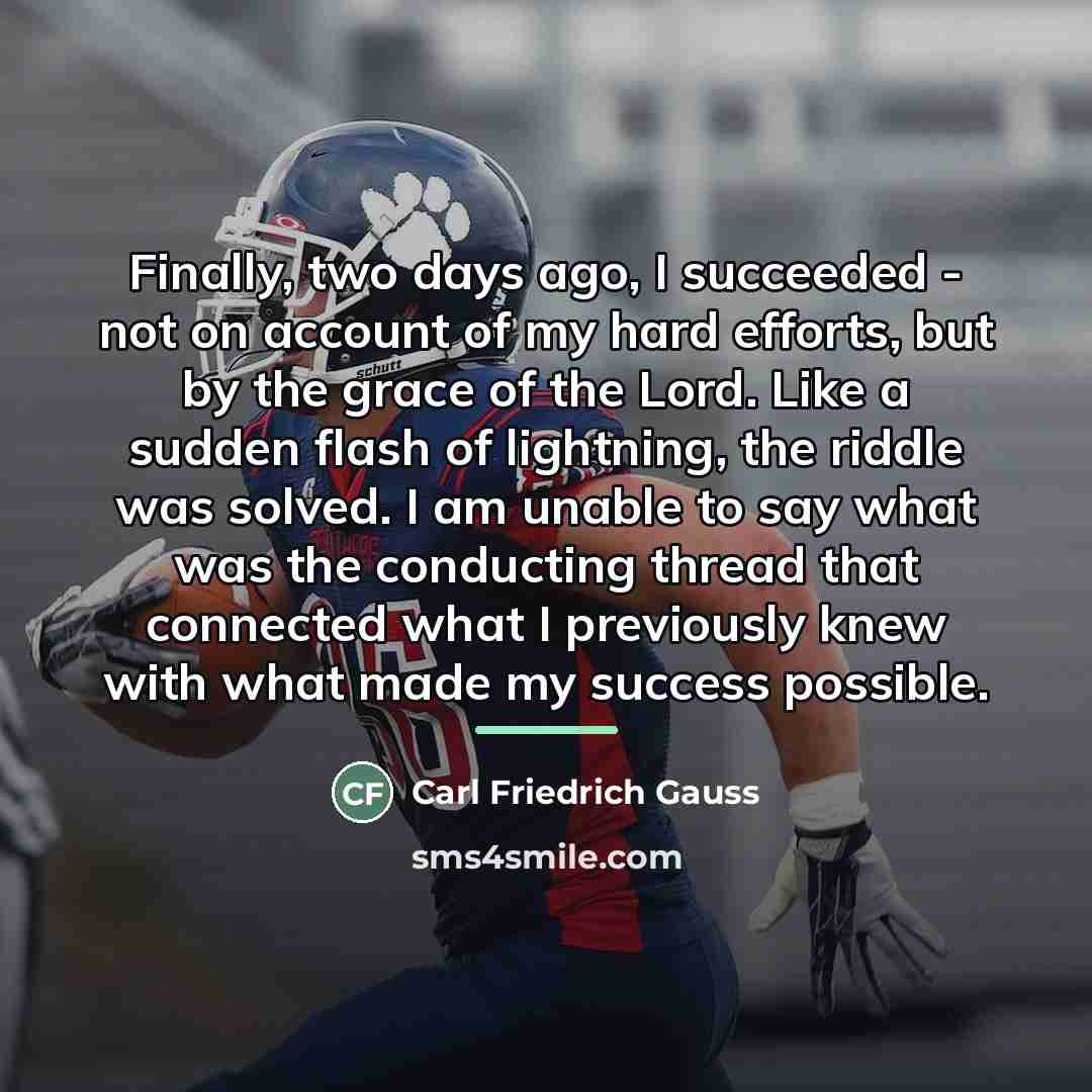 “Finally, two days ago, I succeeded - not on account…” quote by Carl Friedrich Gauss
