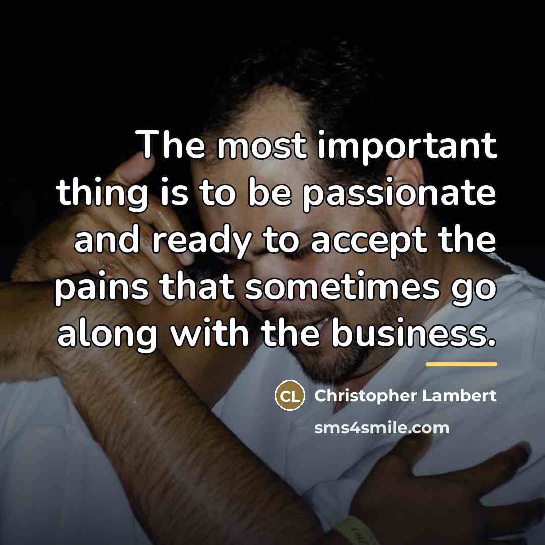 “The most important thing is to be passionate and ready…” quote by Christopher Lambert