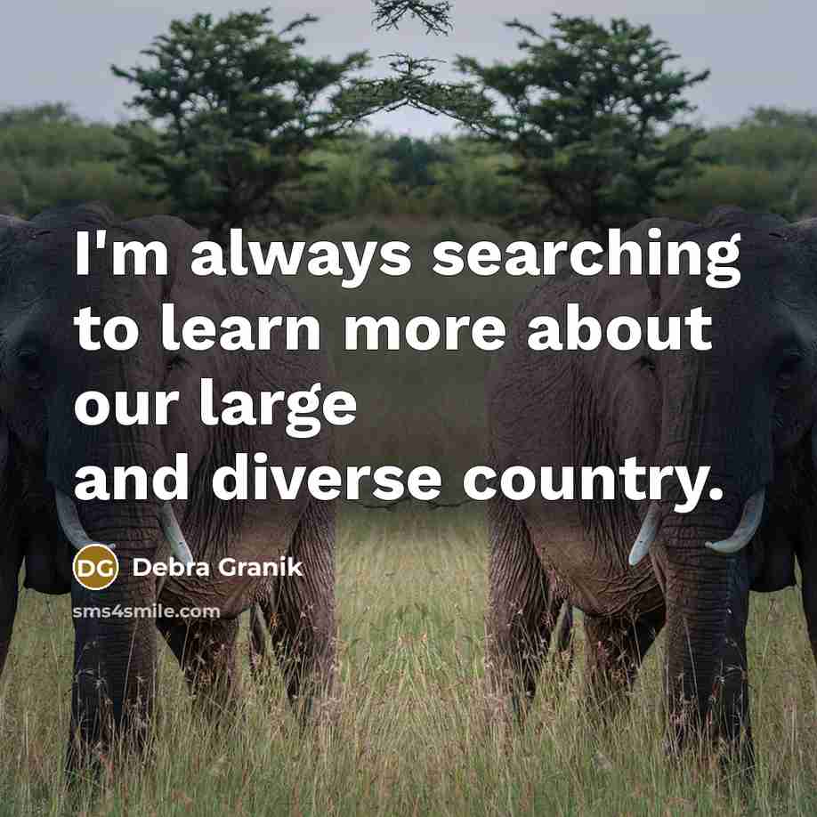 “I'm always searching to learn more about our large and…” quote by Debra Granik