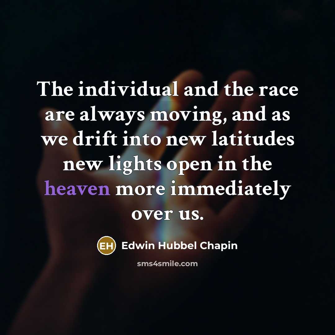 “The individual and the race are always moving, and as…” quote by Edwin Hubbel Chapin