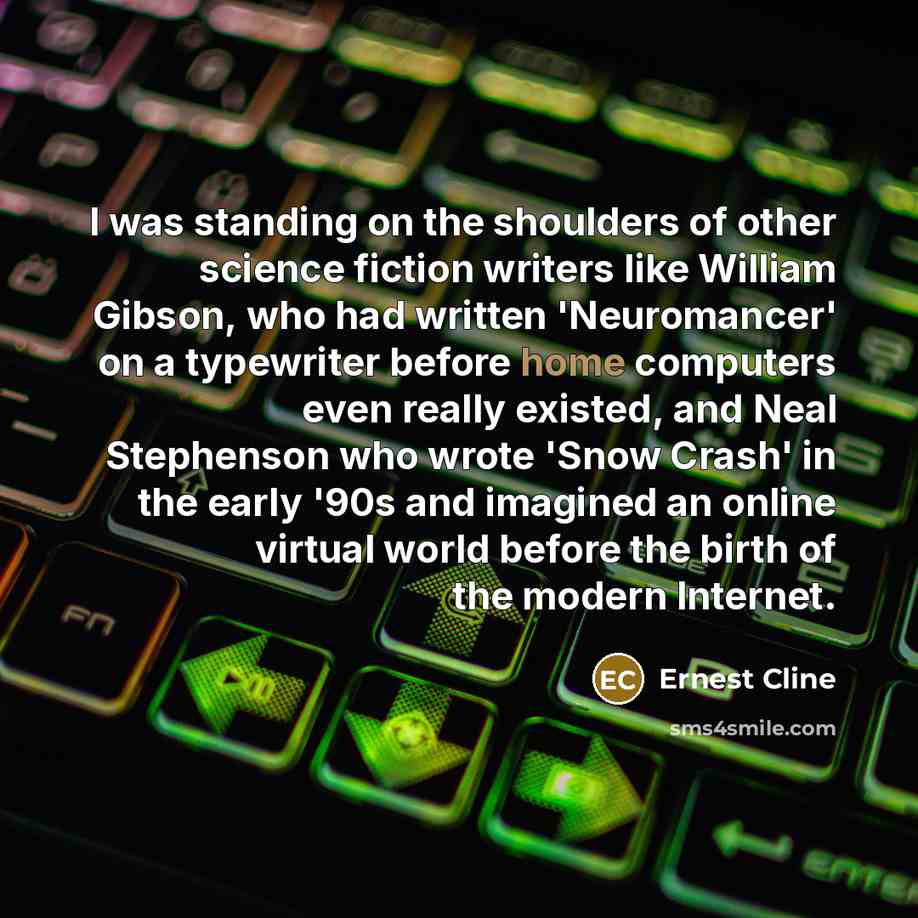 “I was standing on the shoulders of other science fiction…” quote by Ernest Cline