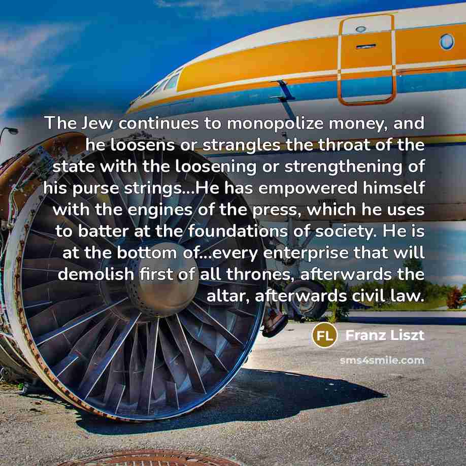 “The Jew continues to monopolize money, and he loosens or…” quote by Franz Liszt