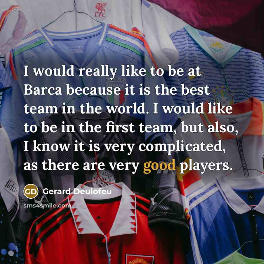 “I would really like to be at Barca because it…” quote by Gerard Deulofeu