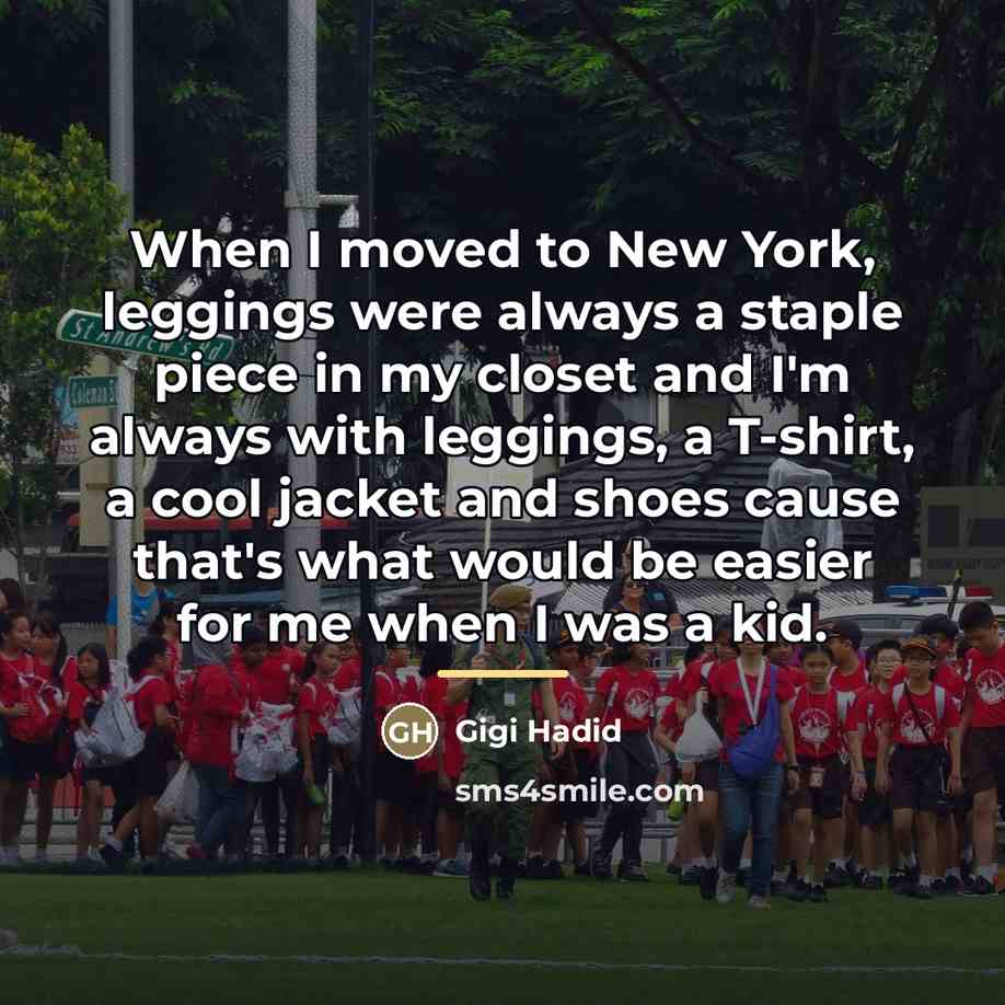 “When I moved to New York, leggings were always a…” quote by Gigi Hadid