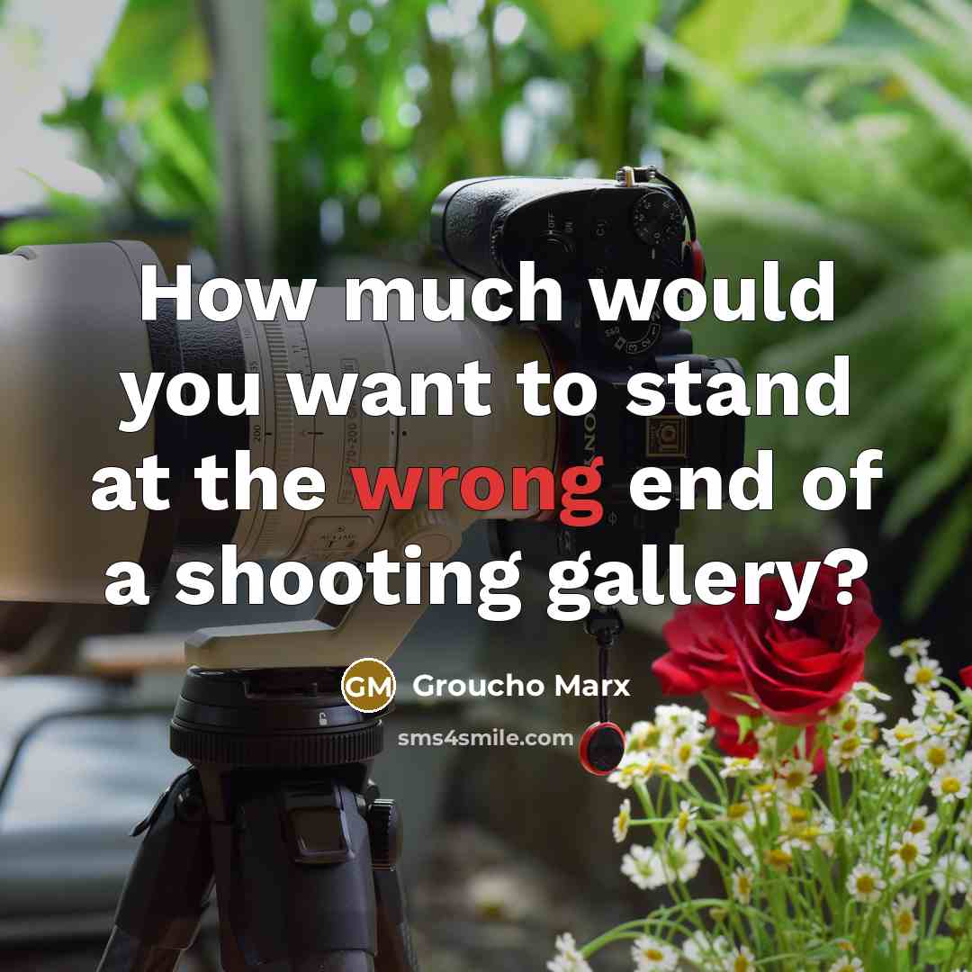 “How much would you want to stand at the wrong…” quote by Groucho Marx