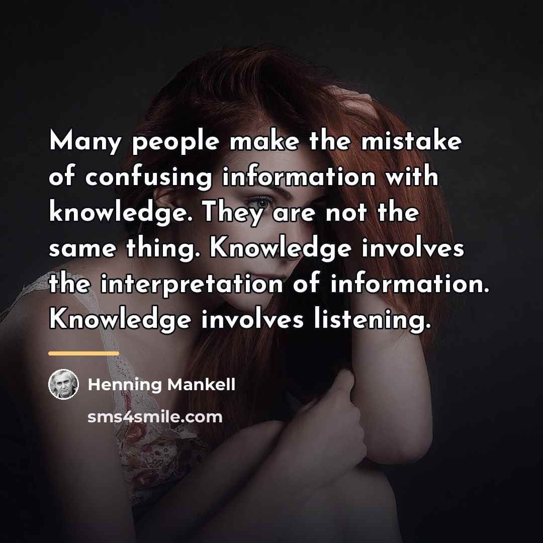 “Many people make the mistake of confusing information with knowledge.…” quote by Henning Mankell
