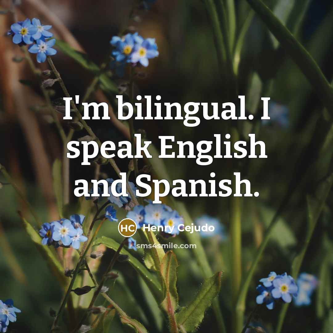 “I'm bilingual. I speak English and Spanish.…” quote by Henry Cejudo