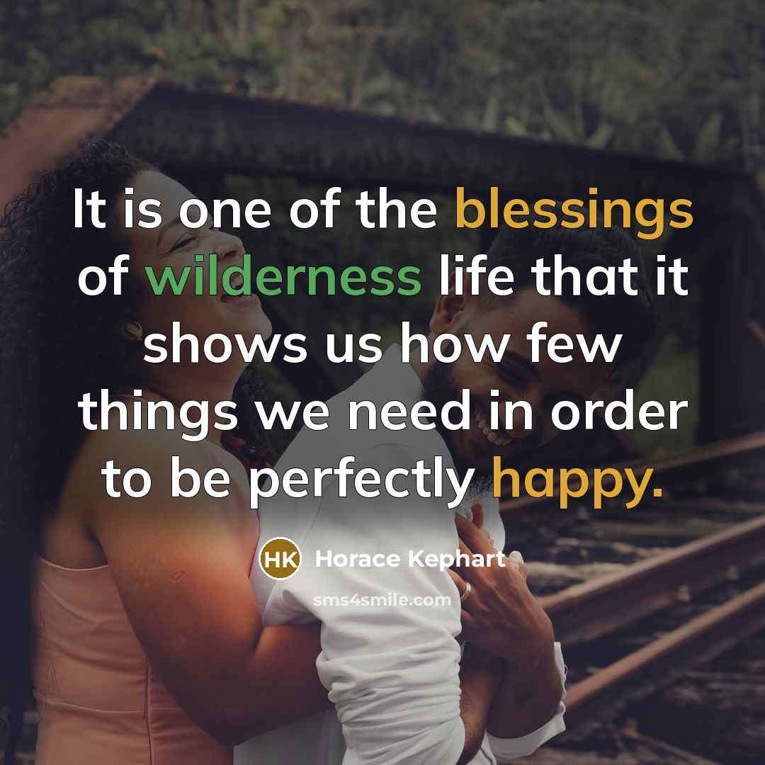 “It is one of the blessings of wilderness life that…” quote by Horace Kephart