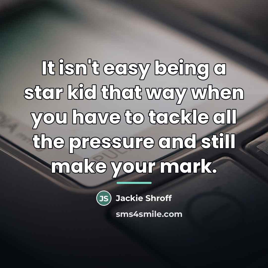 “It isn't easy being a star kid that way when…” quote by Jackie Shroff