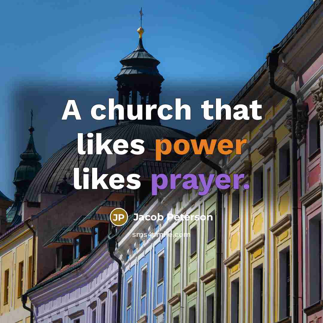 “A church that likes power likes prayer.…” quote by Jacob Peterson
