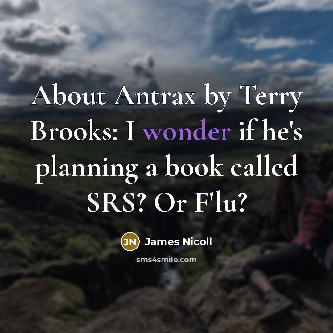 “About Antrax by Terry Brooks: I wonder if he's planning…” quote by James Nicoll