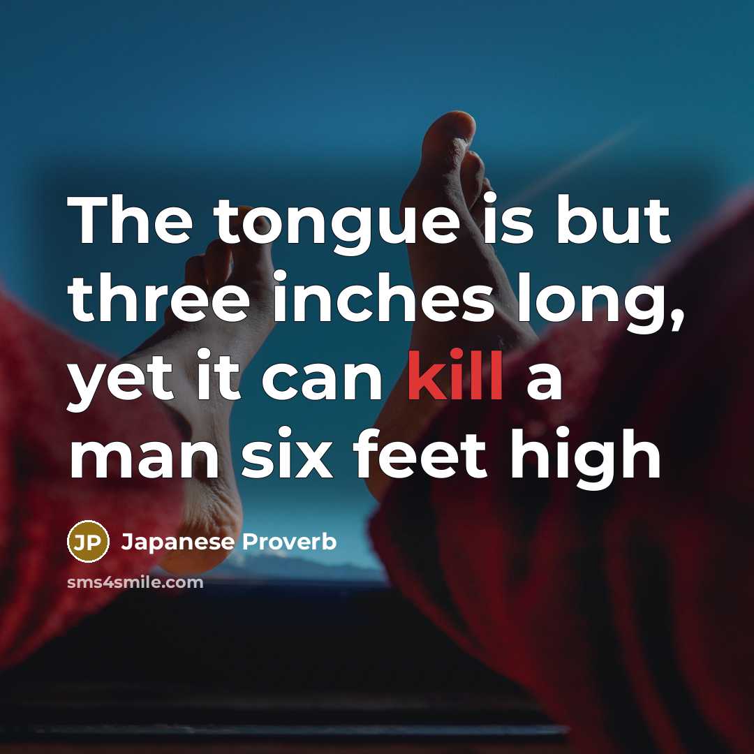 “The tongue is but three inches long, yet it can…” quote by Japanese Proverb