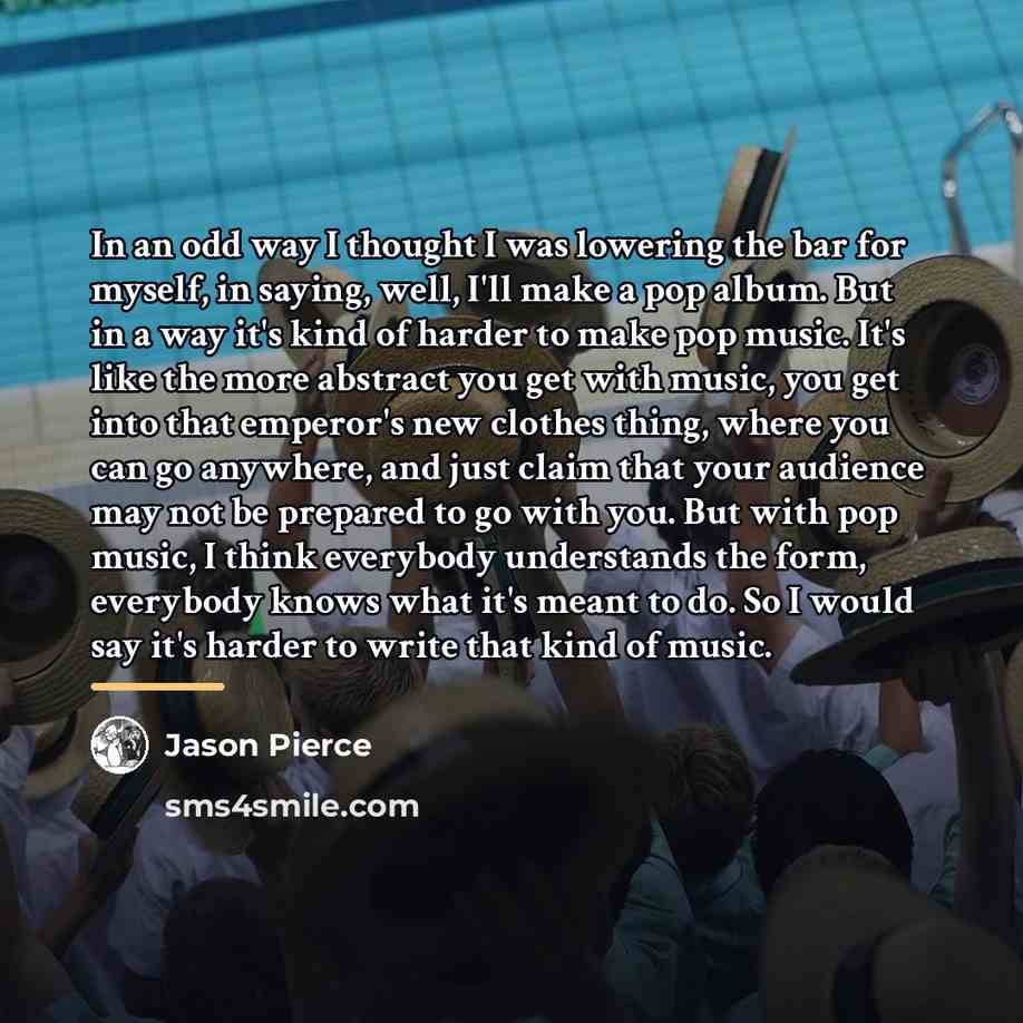 “In an odd way I thought I was lowering the…” quote by Jason Pierce