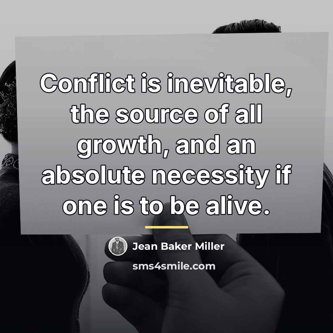 “Conflict is inevitable, the source of all growth, and an…” quote by Jean Baker Miller