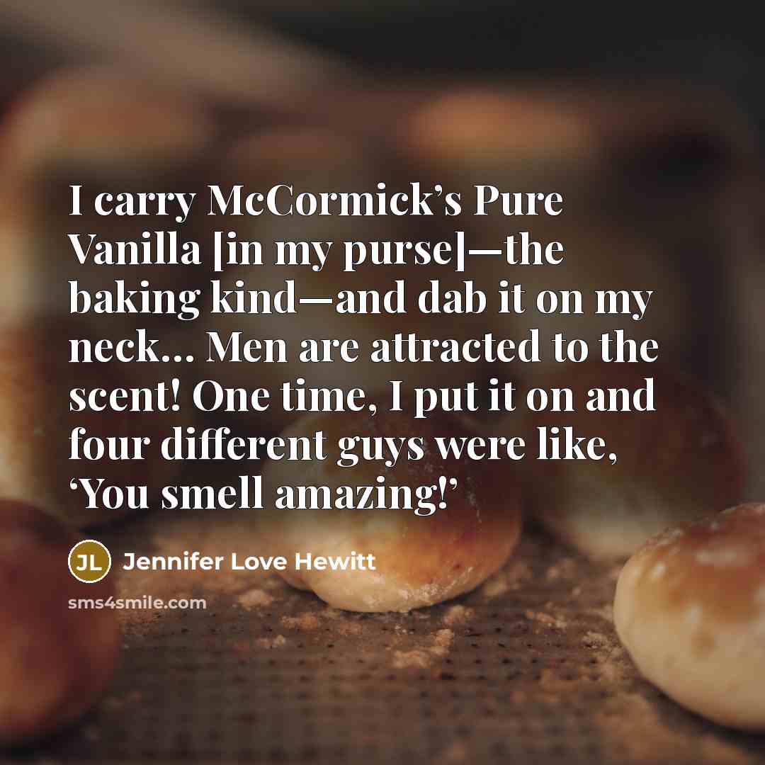 “I carry McCormick’s Pure Vanilla [in my purse]—the baking kind—and…” quote by Jennifer Love Hewitt