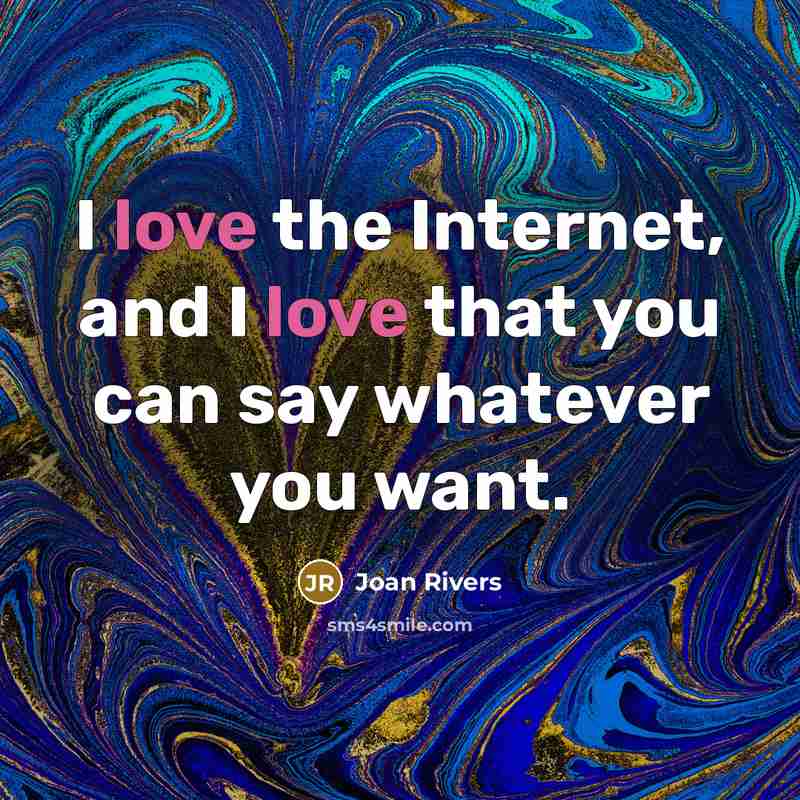 “I love the Internet, and I love that you can…” quote by Joan Rivers