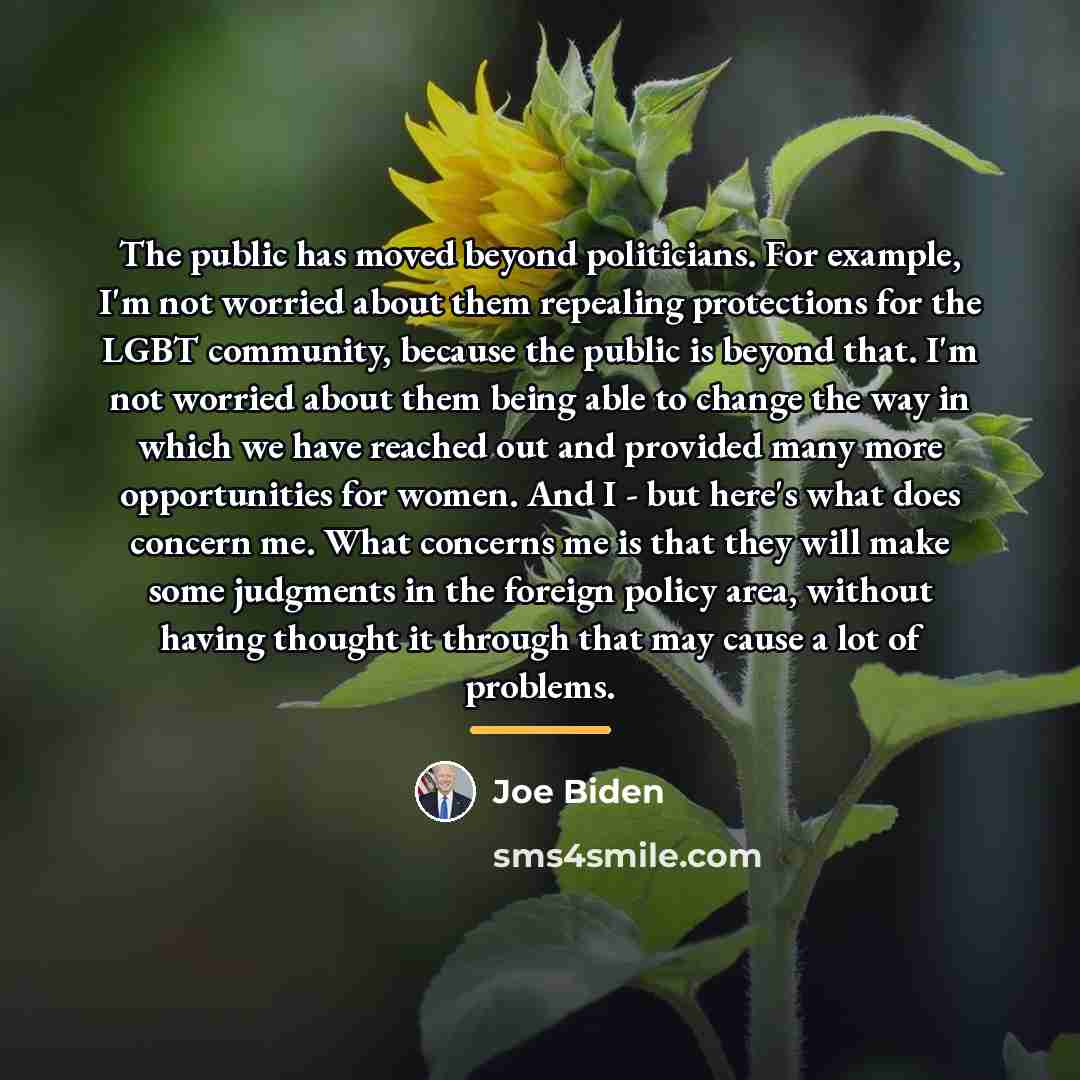 “The public has moved beyond politicians. For example, I'm not…” quote by Joe Biden