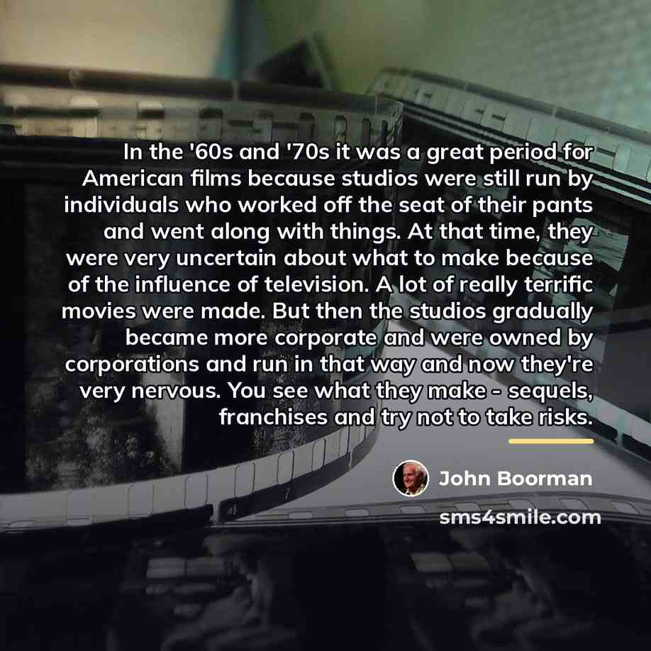 “In the '60s and '70s it was a great period…” quote by John Boorman