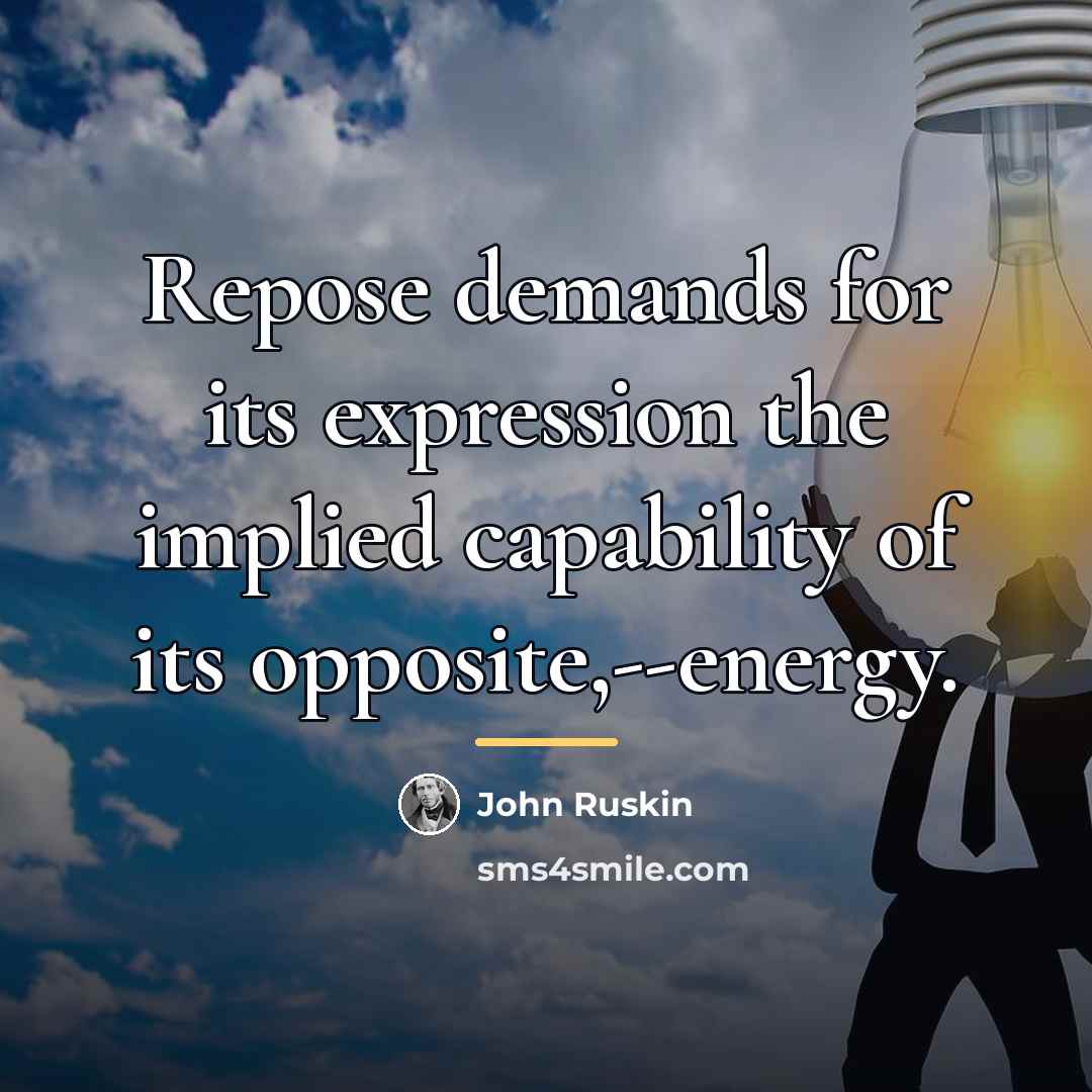 “Repose demands for its expression the implied capability of its…” quote by John Ruskin