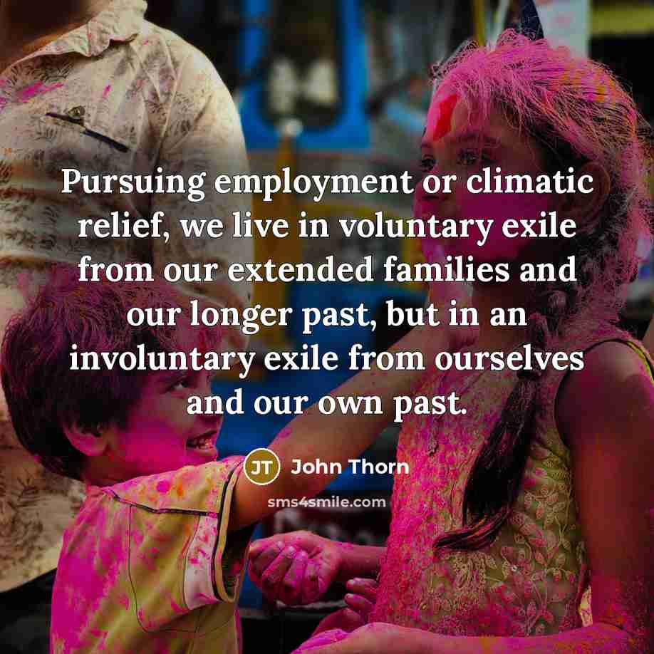 “Pursuing employment or climatic relief, we live in voluntary exile…” quote by John Thorn