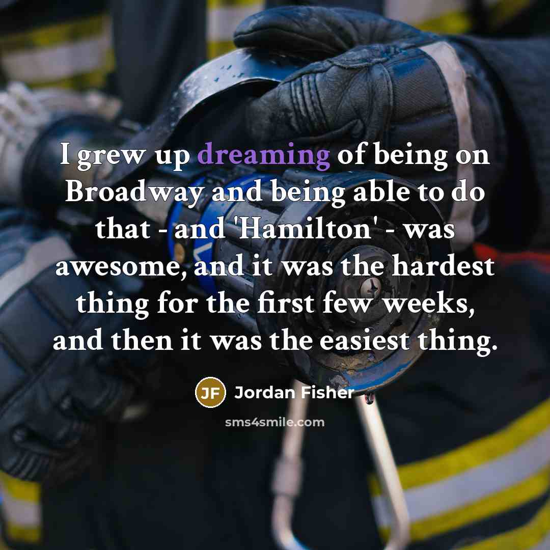 “I grew up dreaming of being on Broadway and being…” quote by Jordan Fisher