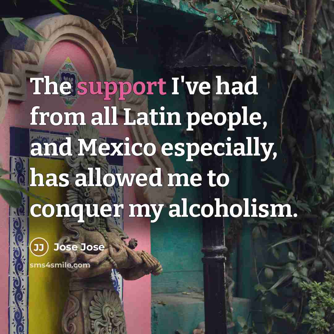 “The support I've had from all Latin people, and Mexico…” quote by Jose Jose