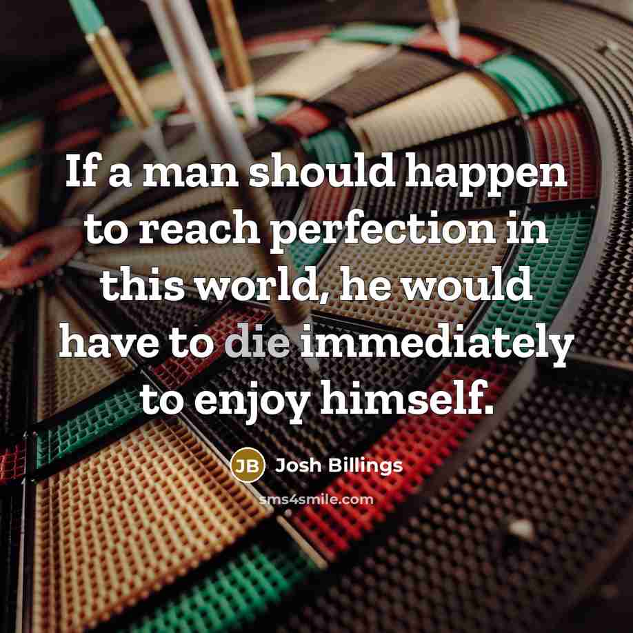 “If a man should happen to reach perfection in this…” quote by Josh Billings