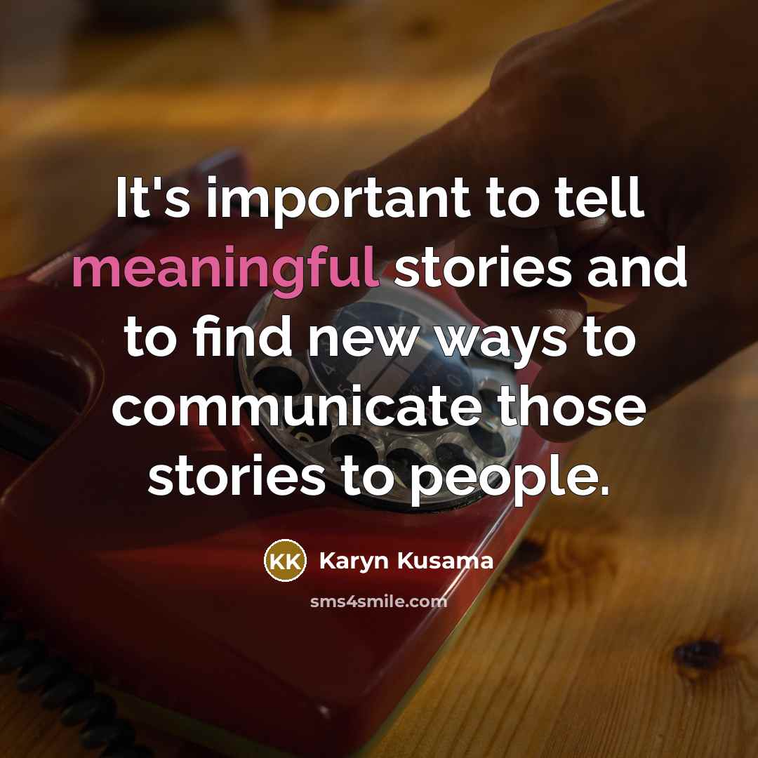 “It's important to tell meaningful stories and to find new…” quote by Karyn Kusama