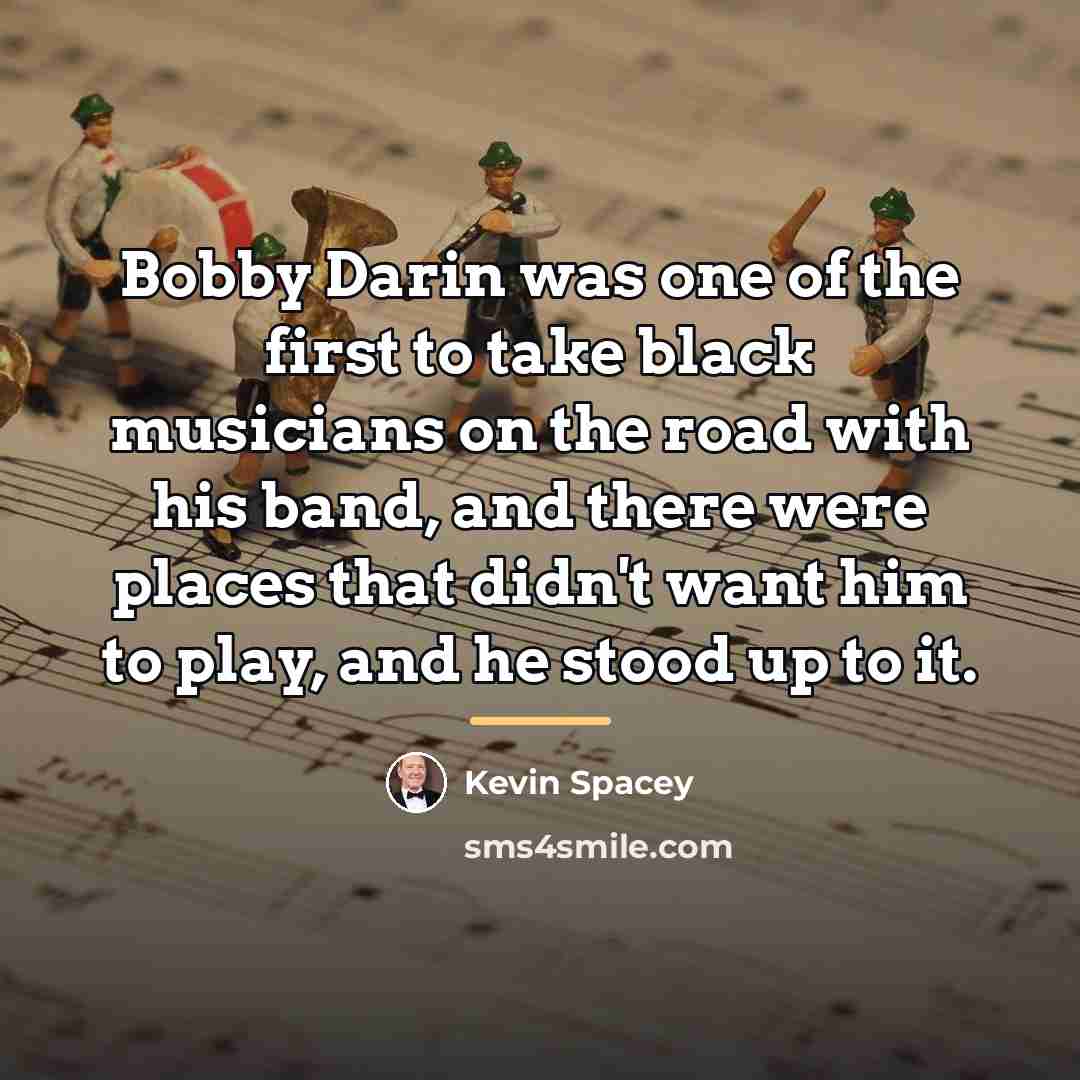 “Bobby Darin was one of the first to take black…” quote by Kevin Spacey