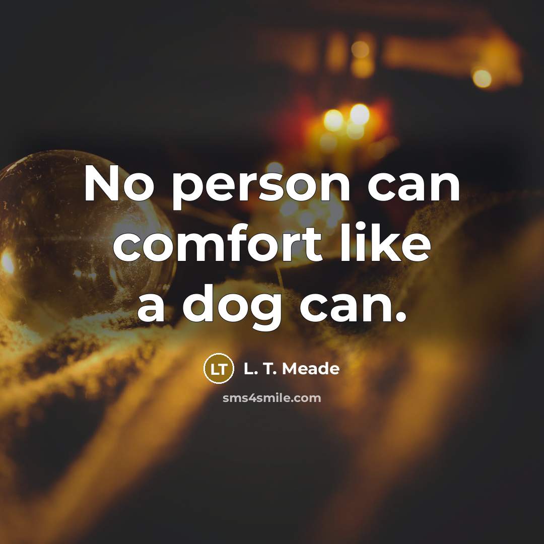 “No person can comfort like a dog can.…” quote by L. T. Meade
