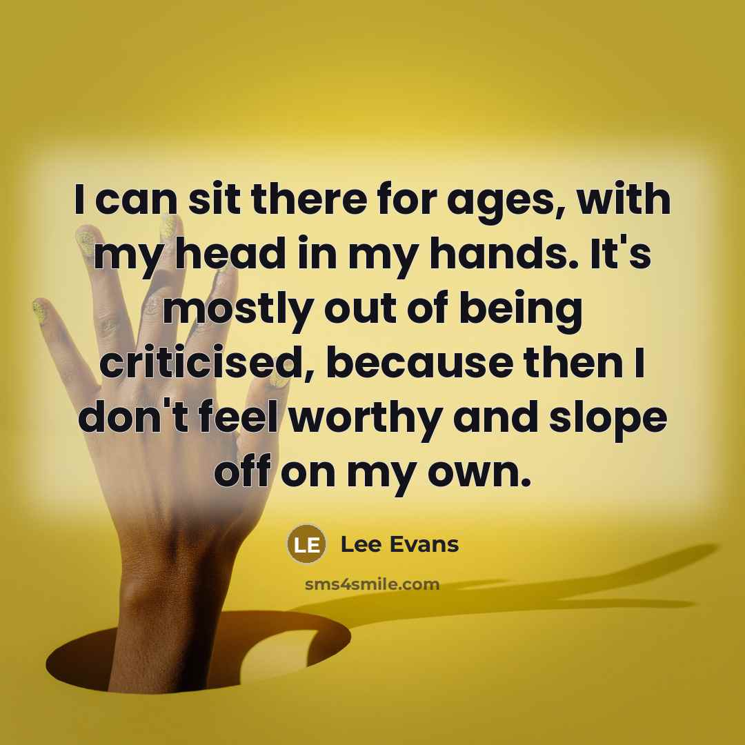 “I can sit there for ages, with my head in…” quote by Lee Evans