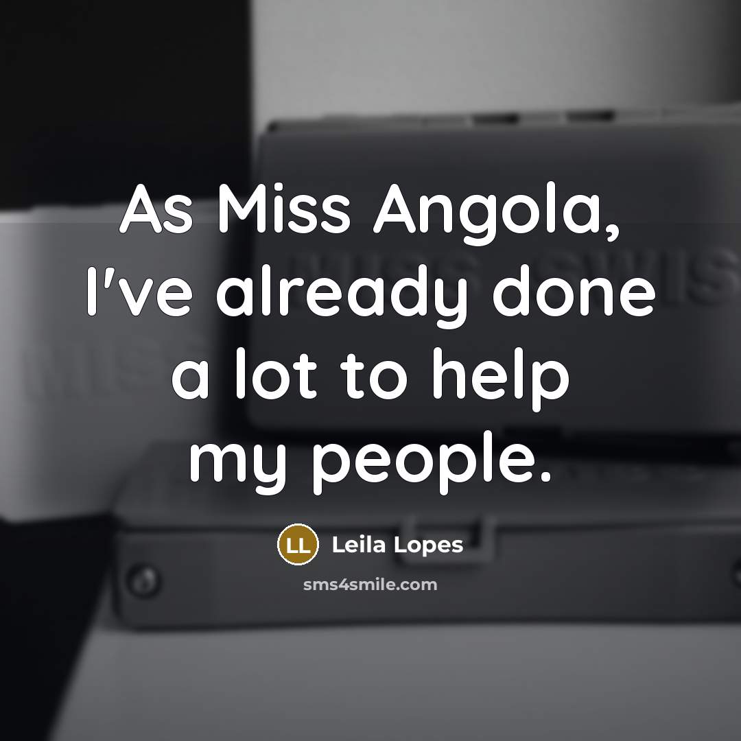 “As Miss Angola, I've already done a lot to help…” quote by Leila Lopes