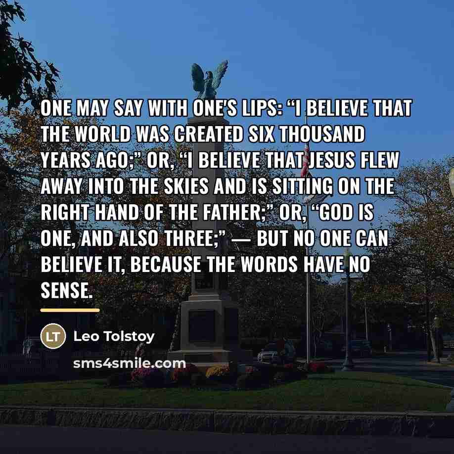 “One may say with one's lips: “I believe that the…” quote by Leo Tolstoy