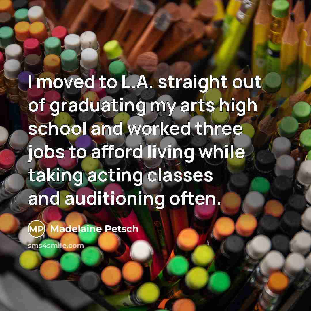 “I moved to L.A. straight out of graduating my arts…” quote by Madelaine Petsch