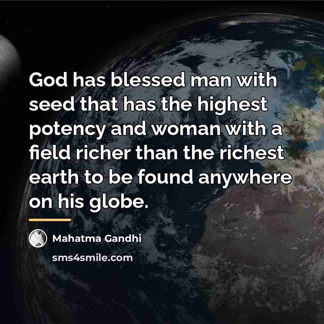 “God has blessed man with seed that has the highest…” quote by Mahatma Gandhi