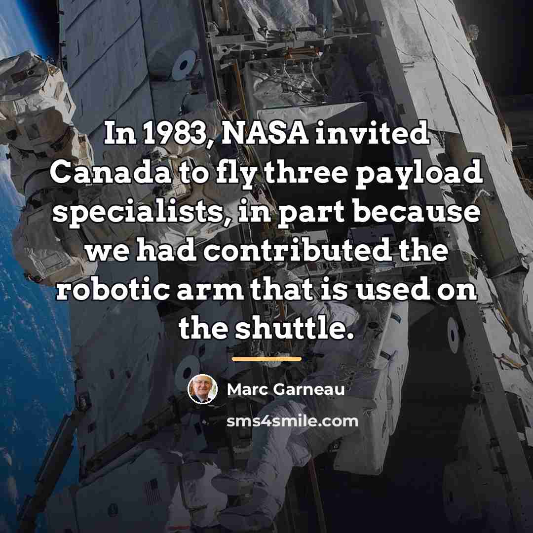 “In 1983, NASA invited Canada to fly three payload specialists,…” quote by Marc Garneau