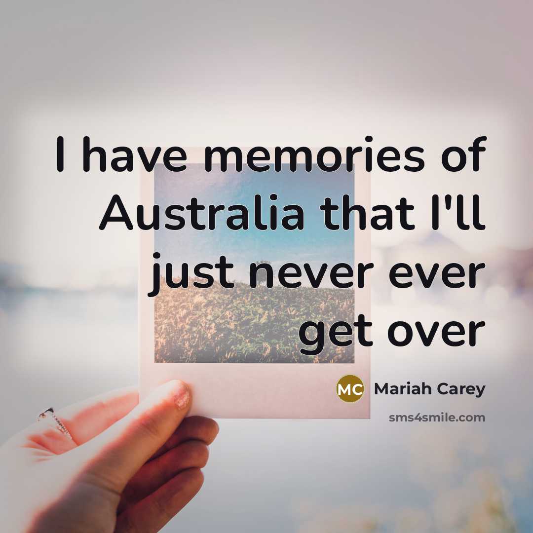 “I have memories of Australia that I'll just never ever…” quote by Mariah Carey