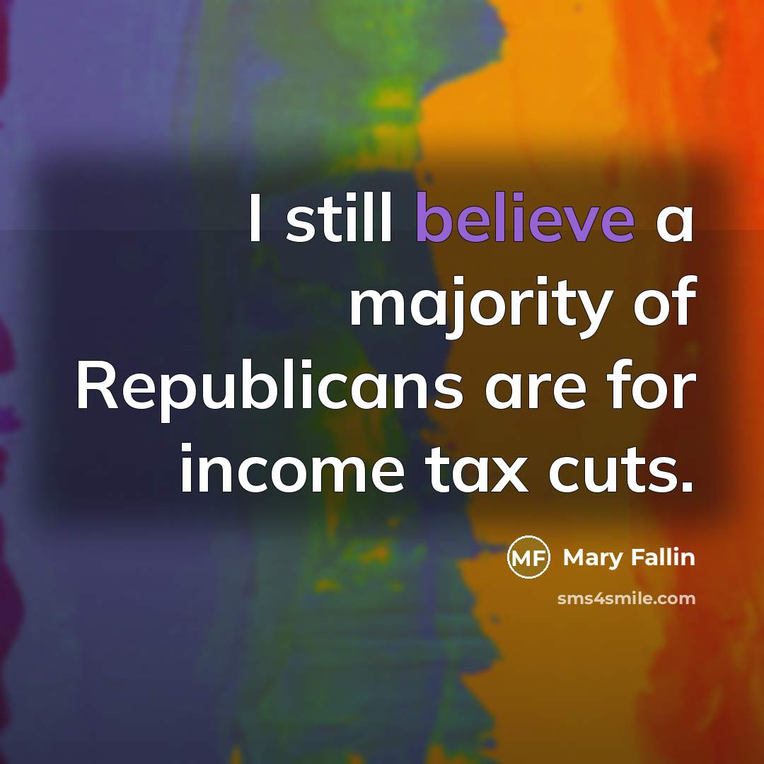 “I still believe a majority of Republicans are for income…” quote by Mary Fallin