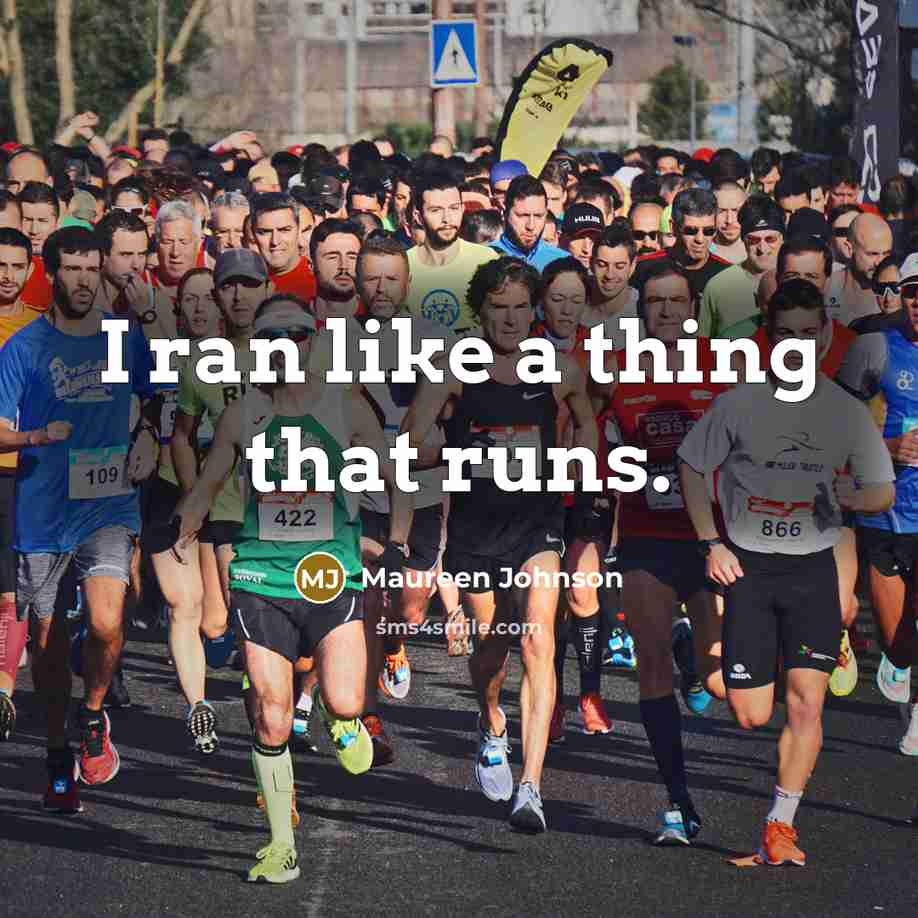 “I ran like a thing that runs.…” quote by Maureen Johnson