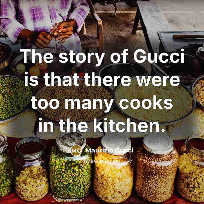 “The story of Gucci is that there were too many…” quote by Maurizio Gucci