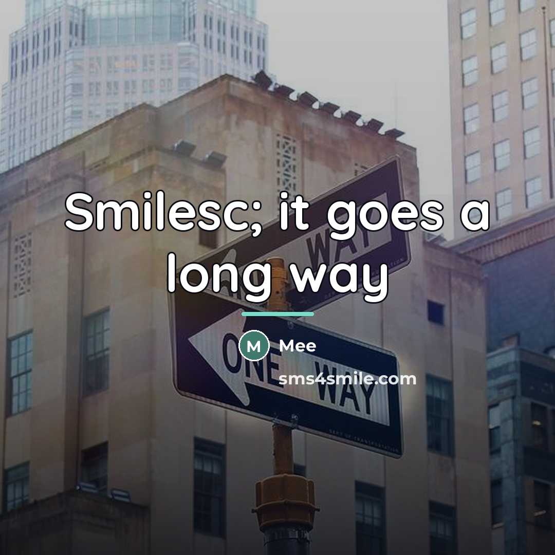 “Smilesc; it goes a long way…” quote by Mee