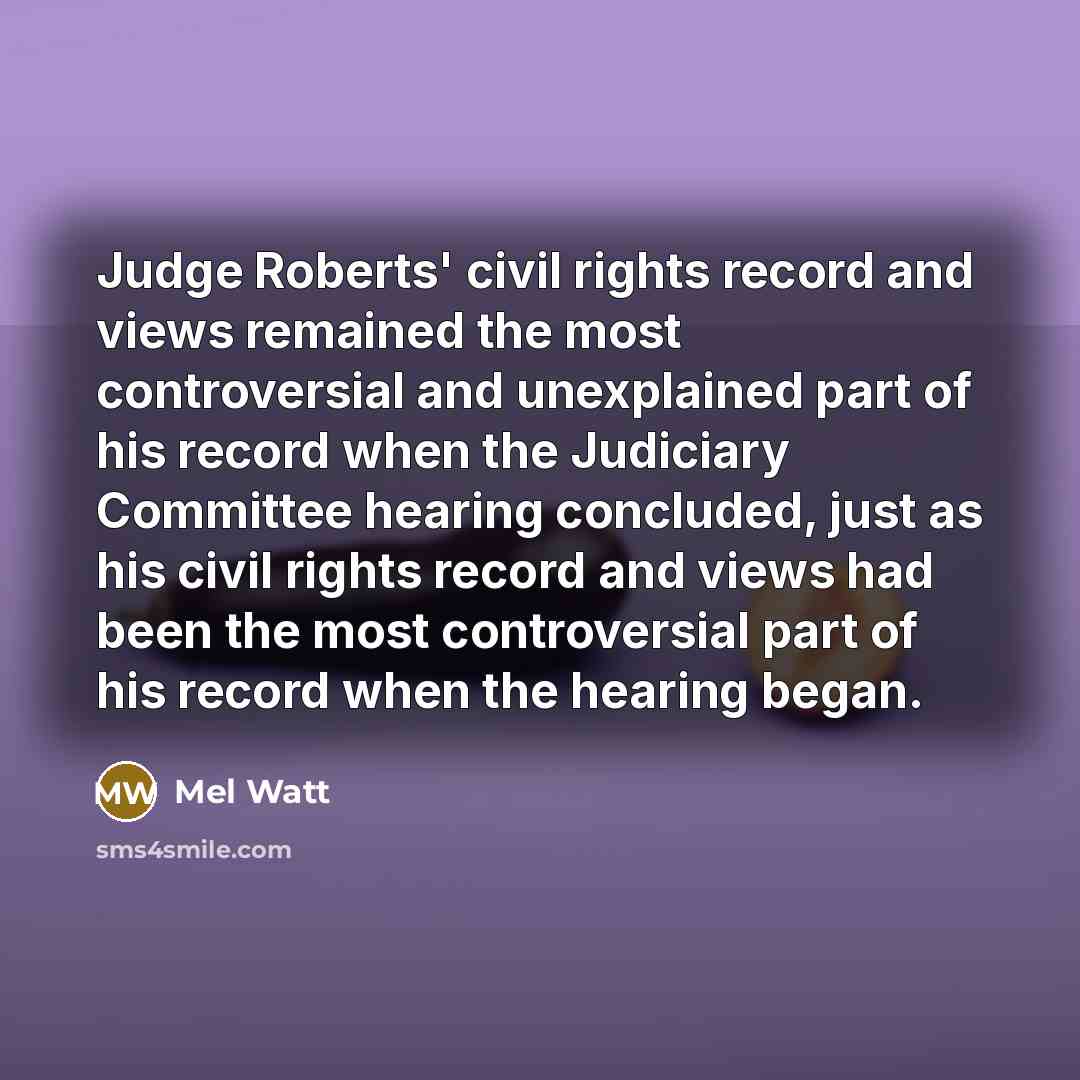“Judge Roberts' civil rights record and views remained the most…” quote by Mel Watt