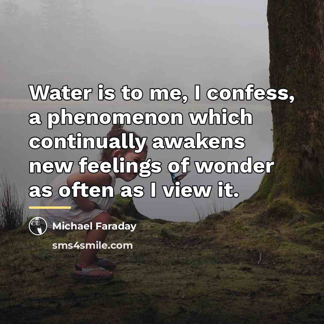 “Water is to me, I confess, a phenomenon which continually…” quote by Michael Faraday