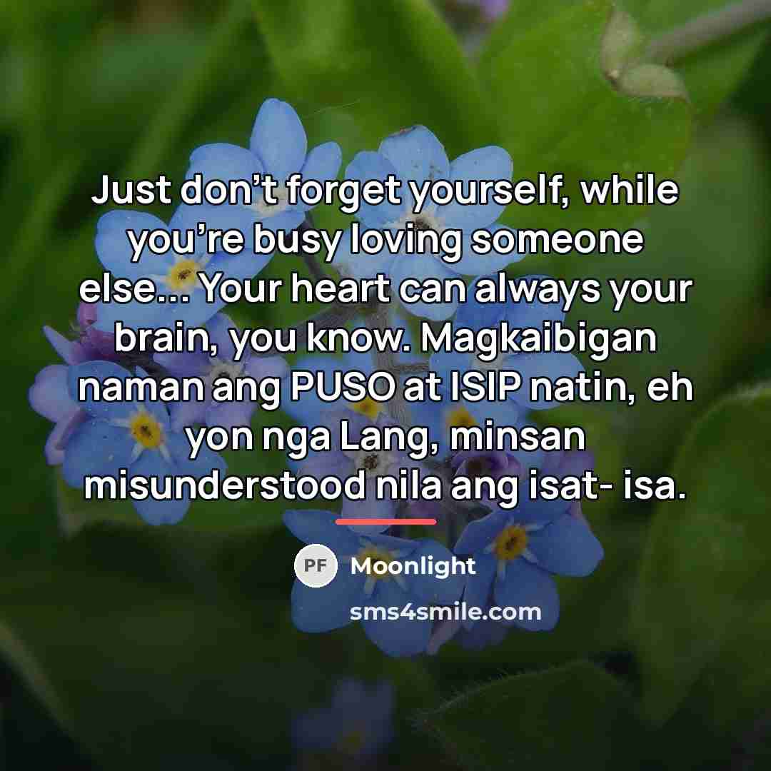 “Just don't forget yourself, while you're busy loving someone else...…” quote by Moonlight