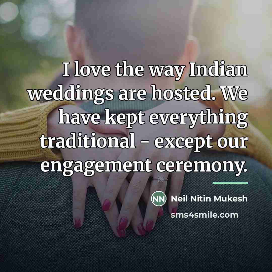 “I love the way Indian weddings are hosted. We have…” quote by Neil Nitin Mukesh