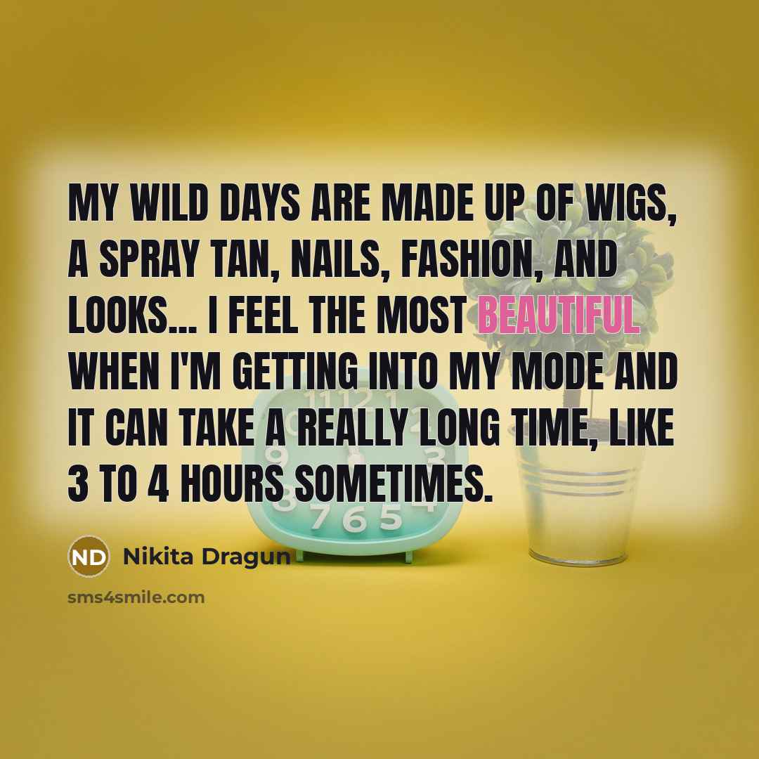 “My wild days are made up of wigs, a spray…” quote by Nikita Dragun