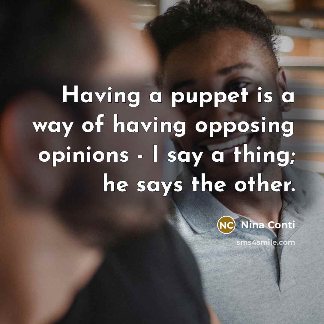 “Having a puppet is a way of having opposing opinions…” quote by Nina Conti