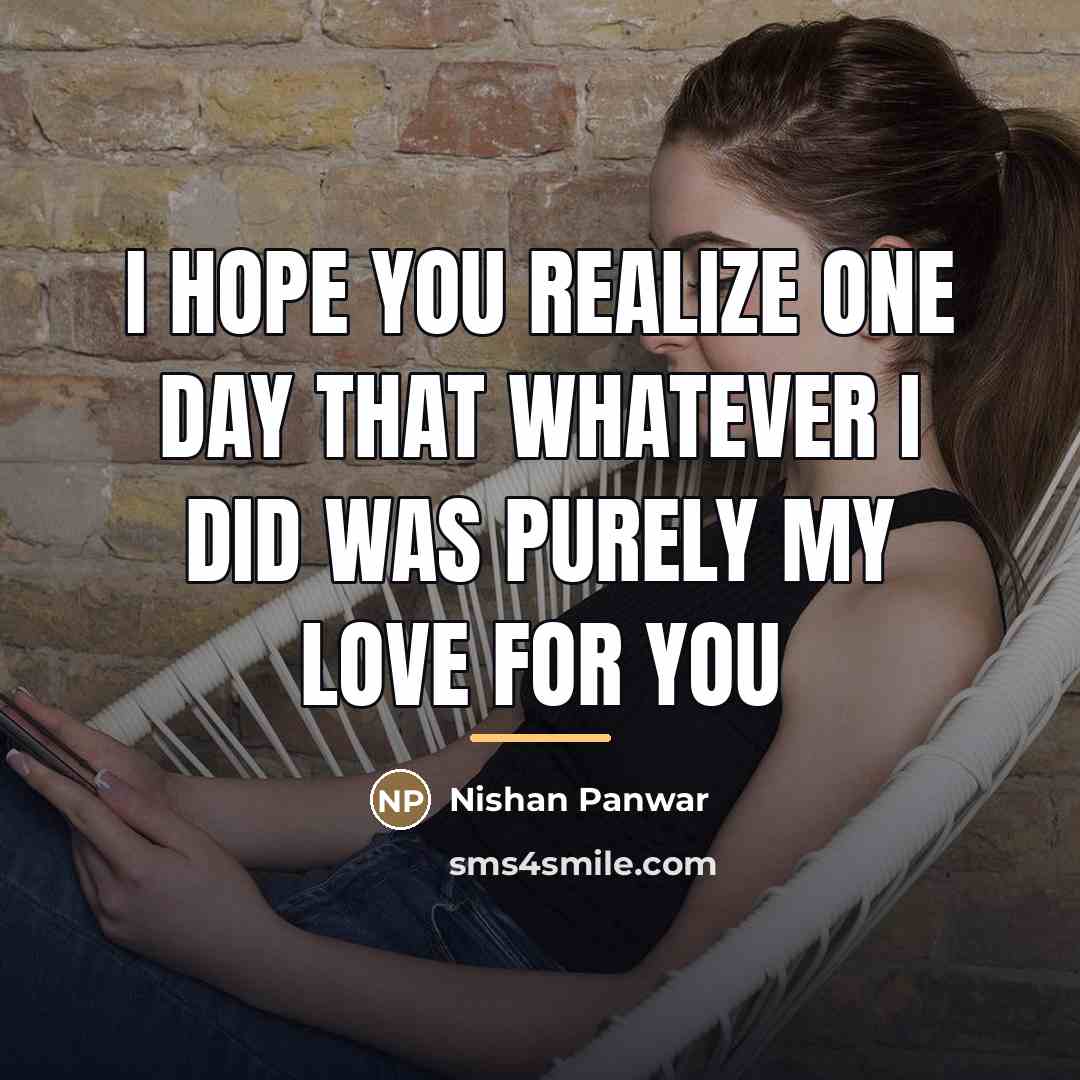 “I hope you realize one day that whatever I did…” quote by Nishan Panwar